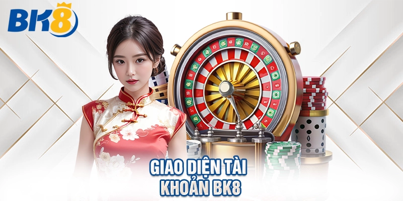 Giao diện tài khoản BK8.