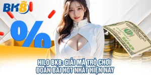 Hilo BK8: Giải Mã Trò Chơi Đoán Bài Hot Nhất Hiện Nay