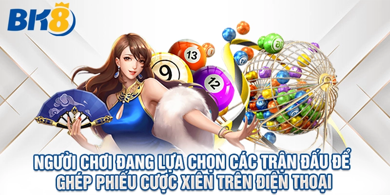 Người chơi đang lựa chọn các trận đấu để ghép phiếu cược xiên trên điện thoại