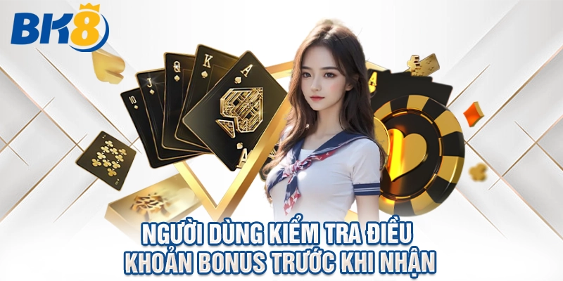 Người dùng kiểm tra điều khoản bonus trước khi nhận.