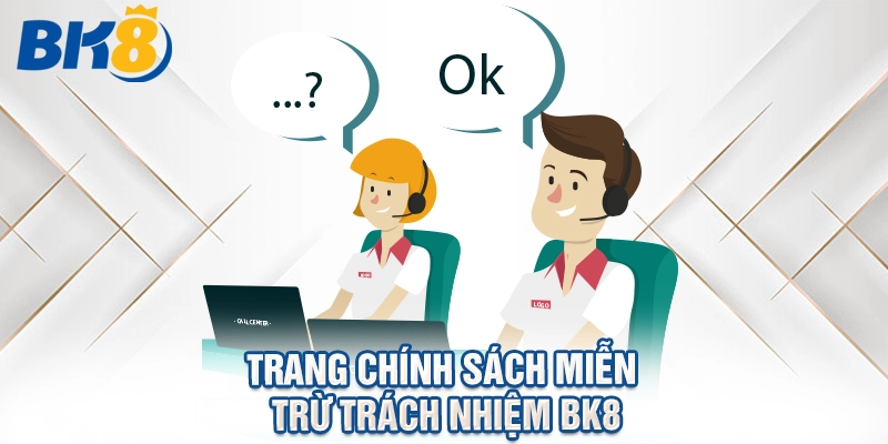 Trang chính sách miễn trừ trách nhiệm BK8.