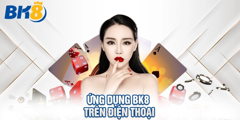 Ứng dụng BK8 trên điện thoại